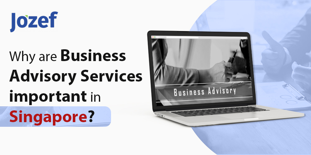 Why are Business Advisory Services Important in Singapore?